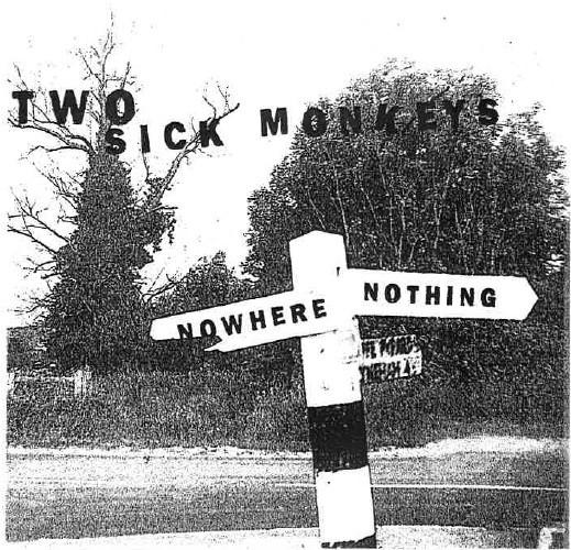 2 Sick Monkeys - Nowhere Nothing