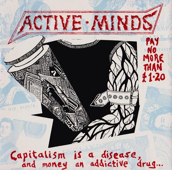 Active Minds  - Capitalism Is A Disease, And Money An Addictive Drug...