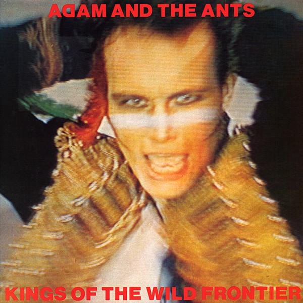 Adam And The Ants - Kings Of The Wild Frontier