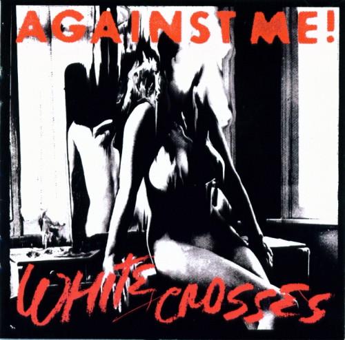 Against Me! - White Crosses