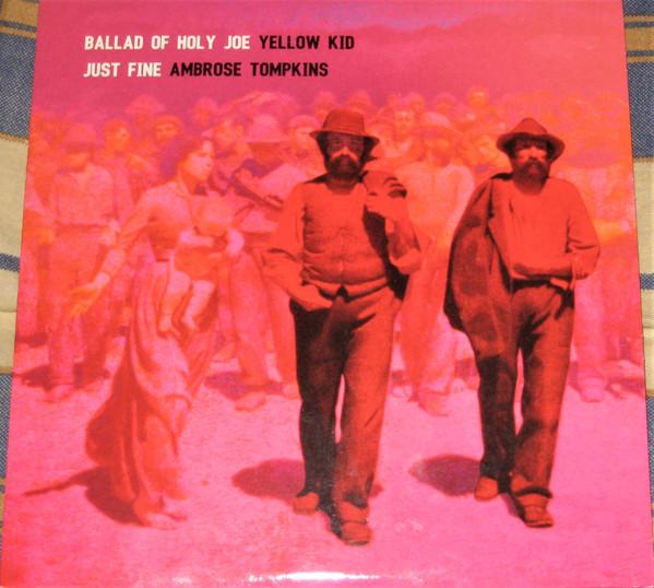 Ambrose Tompkins, Yellow Kid - Just Fine / Ballad Of Holy Joe
