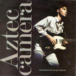 Aztec Camera - Somewhere In My Heart