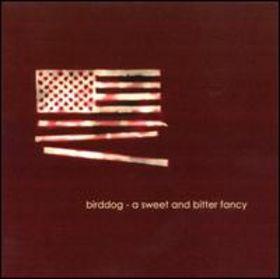Birddog - A Sweet And Bitter Fancy