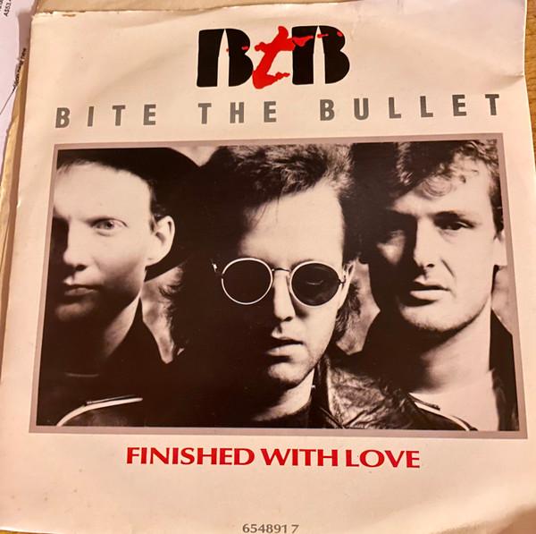 Bite The Bullet  - Finished With Love