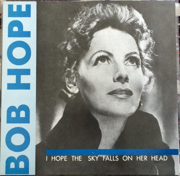 Bob Hope (2), Smarter Than U - I Hope The Sky Falls On Her Head / Ain't Gonna Give...