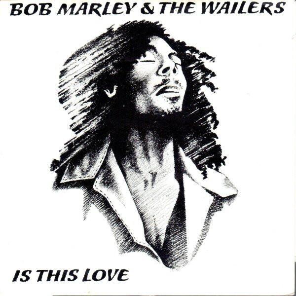 Bob Marley & The Wailers - Is This Love