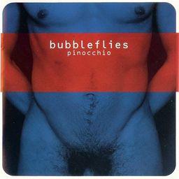 Bubbleflies - Pinocchio