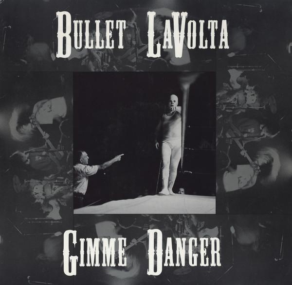 Bullet Lavolta - Gimme Danger