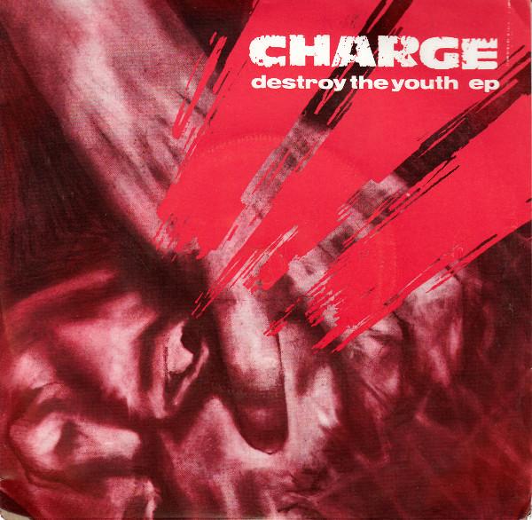 Charge - Destroy The Youth EP