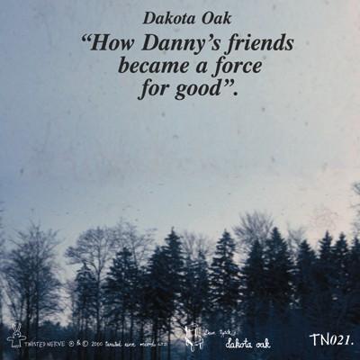 Dakota Oak - How Danny's Friends Became A Force For Good