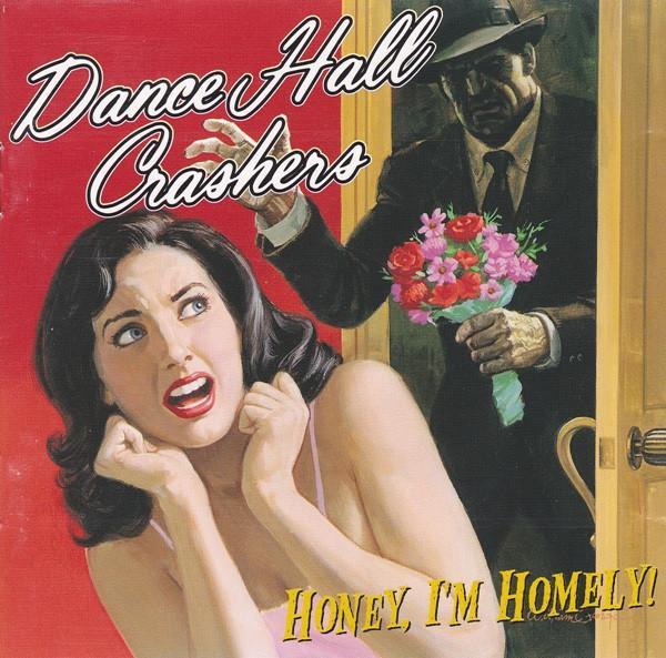 Dance Hall Crashers - Honey, I'm Homely!
