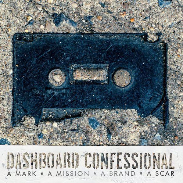 Dashboard Confessional - A Mark ● A Mission ● A Brand ● A Scar