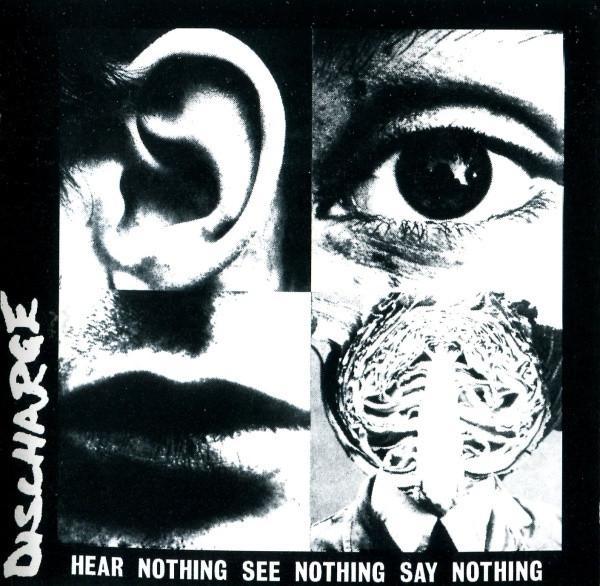 Discharge - Hear Nothing See Nothing Say Nothing