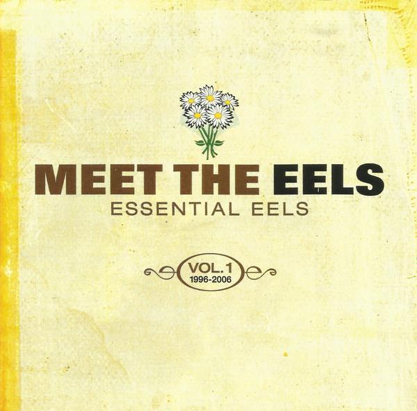 Eels - Meet The Eels: Essential Eels Vol. 1, 1996-2006