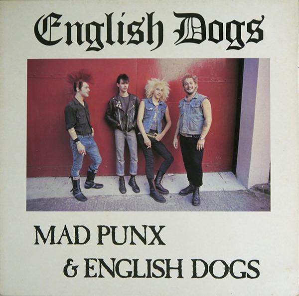 English Dogs - Mad Punx & English Dogs