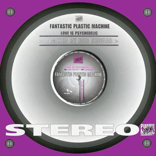 Fantastic Plastic Machine - Love Is Psychedelic