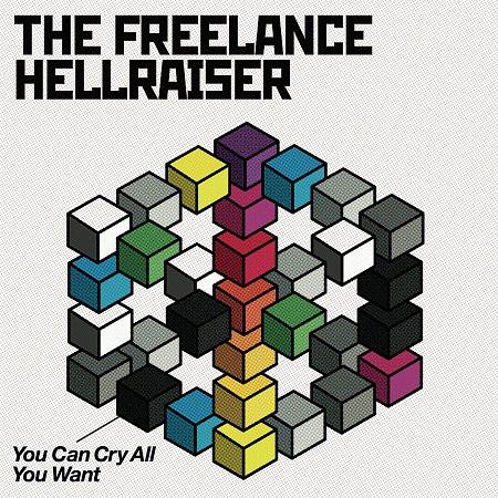 Freelance Hellraiser - You Can Cry All You Want