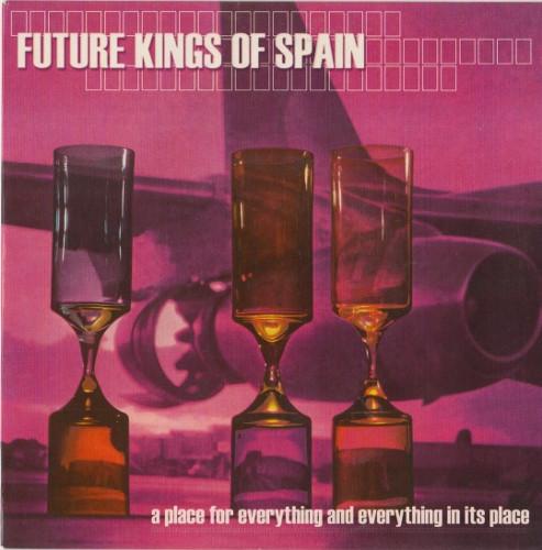 Future Kings Of Spain - A Place For Everything And Everything In Its Place