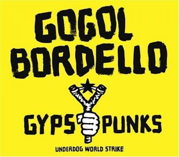 Gogol Bordello - Gypsy Punks (Underdog World Strike)