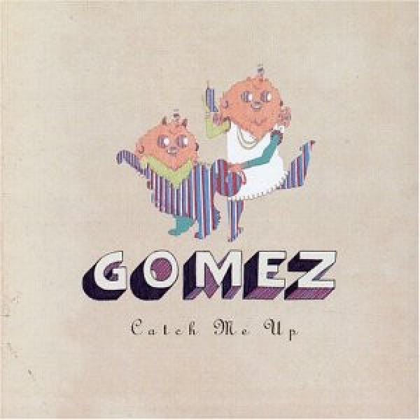 Gomez - Catch Me Up