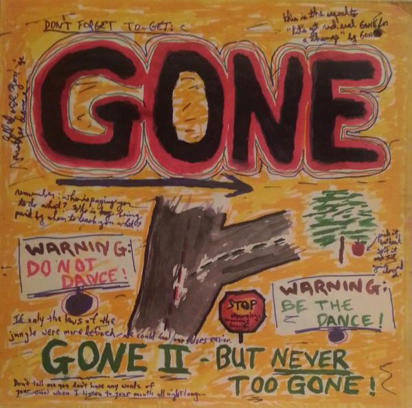 Gone  - Gone II - But Never Too Gone!