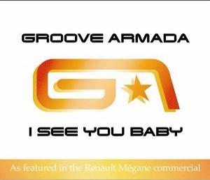 Groove Armada - I See You Baby