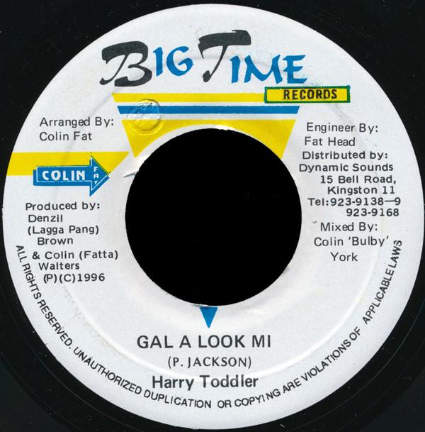Harry Toddler - Gal A Look Mi