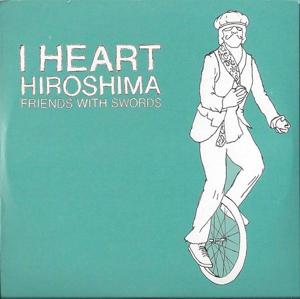 I Heart Hiroshima - Friends With Swords