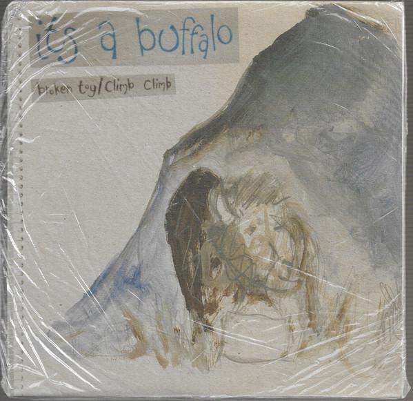 Its A Buffalo - Broken Toy / Climb Climb