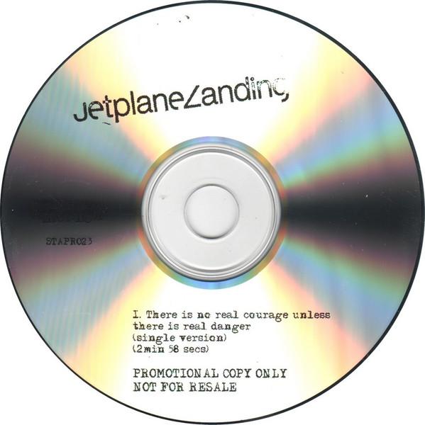 Jetplane Landing - There Is No Real Courage Unless There Is Real Danger