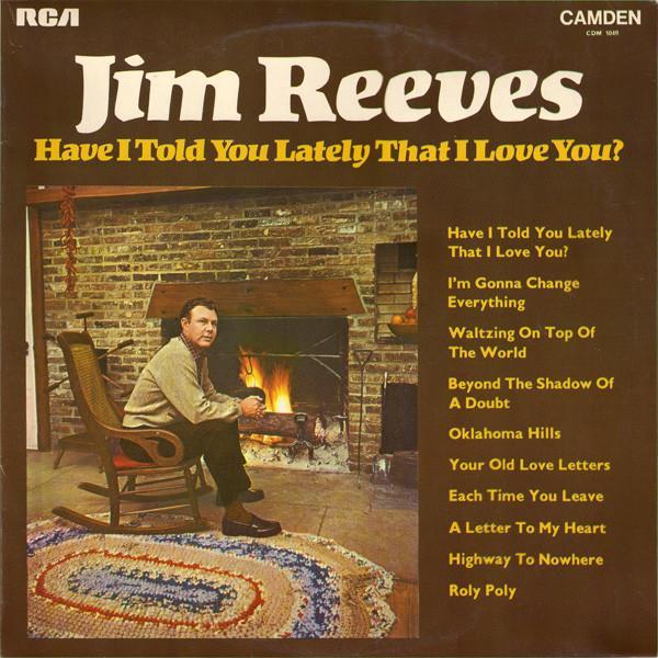 Jim Reeves - Have I Told You Lately That I Love You?