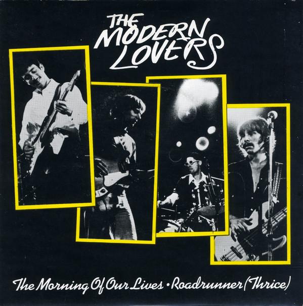 Jonathan Richman & The Modern Lovers - The Morning Of Our Lives / Roadrunner (Thrice)