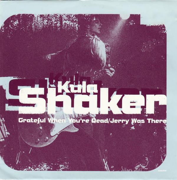 Kula Shaker - Grateful When You're Dead/Jerry Was There