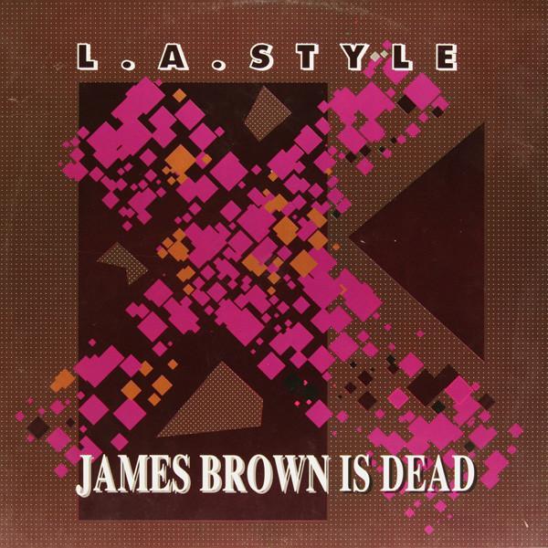L.A. Style - James Brown Is Dead