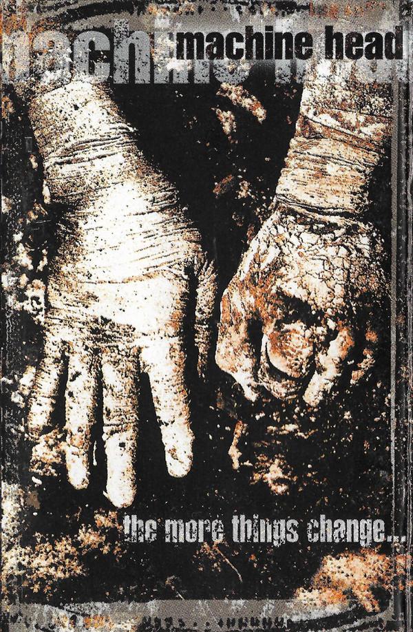 Machine Head  - The More Things Change...