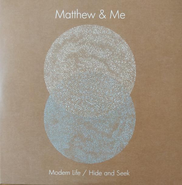Matthew & Me - Modern Life / Hide And Seek