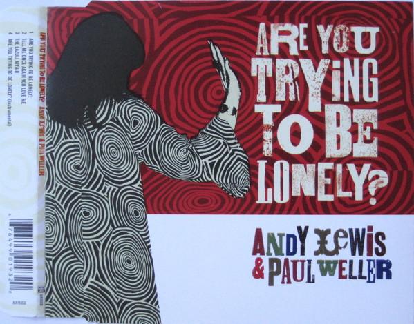 Paul Weller, Andy Lewis - Are You Trying To Be Lonely?