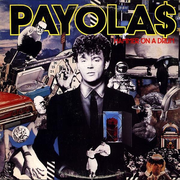 Payola$ - Hammer On A Drum