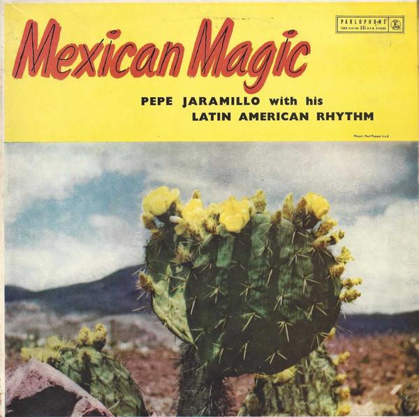 Pepe Jaramillo And His Latin-American Rhythm - Mexican Magic
