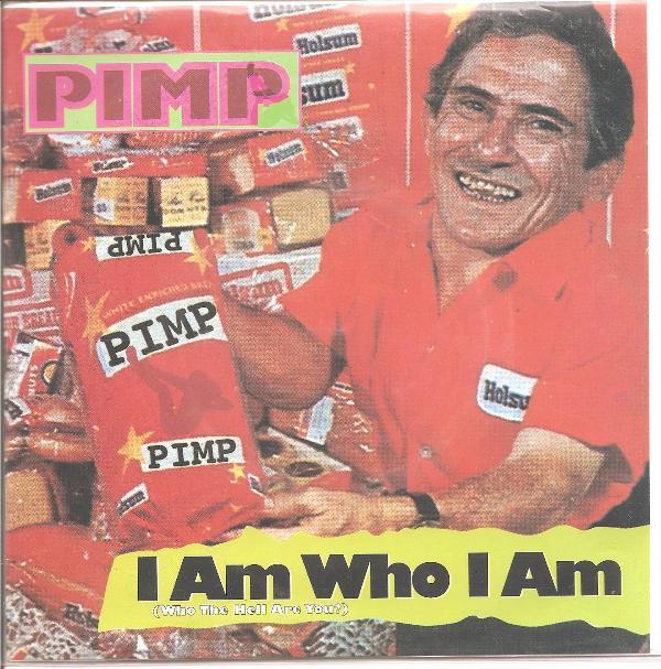 Pimp  - I Am Who I Am (Who The Hell Are You?)
