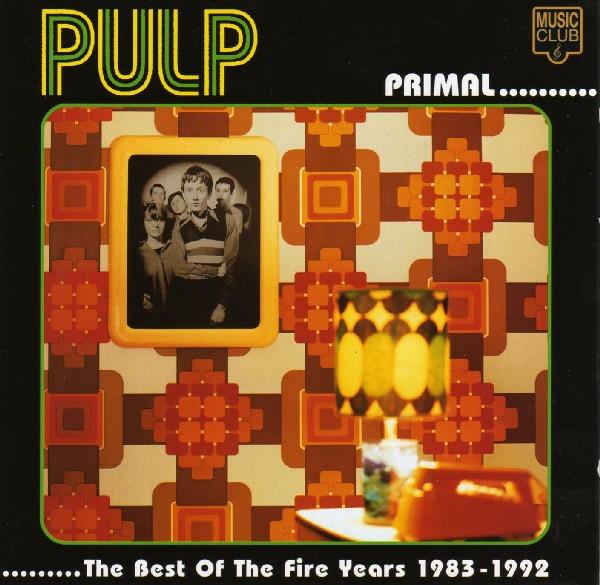 Pulp - Primal..........The Best Of The Fire Years 1983-1992