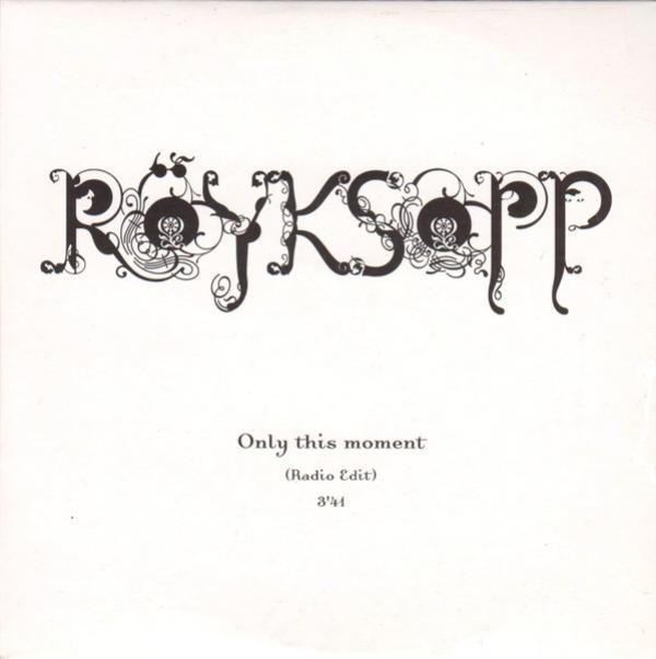 Röyksopp - Only This Moment (Radio Edit)