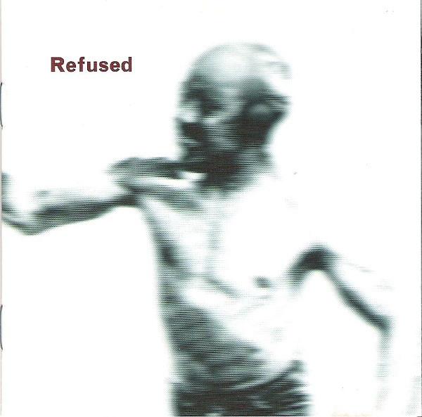 Refused - Songs To Fan The Flames Of Discontent