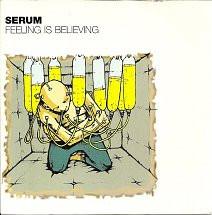 Serum  - Feeling Is Believing