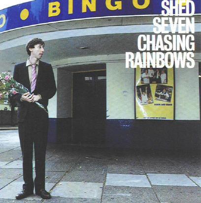 Shed Seven - Chasing Rainbows