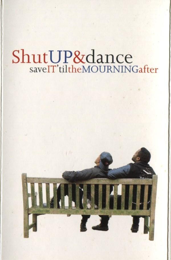Shut Up & Dance - Save It 'Til The Mourning After