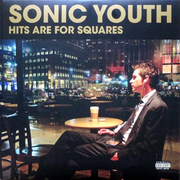 Sonic Youth - Hits Are For Squares