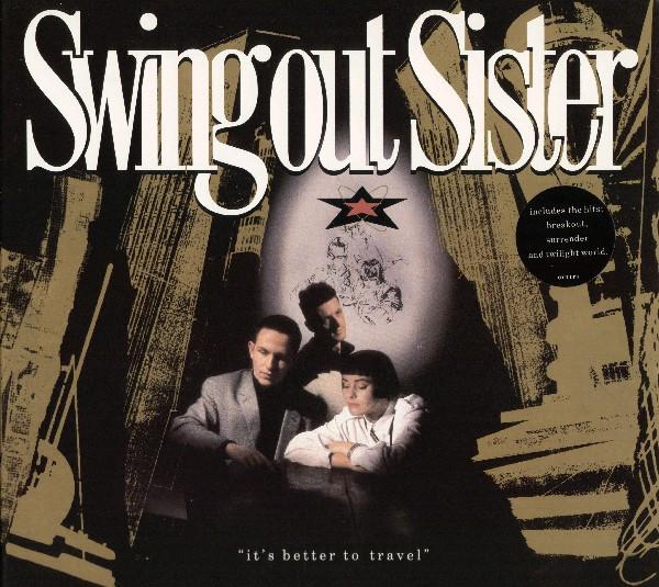 Swing Out Sister - It's Better To Travel