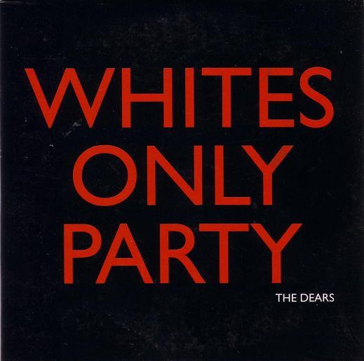 The Dears - Whites Only Party