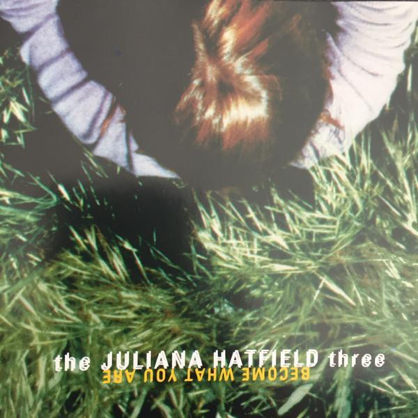 The Juliana Hatfield Three - Become What You Are